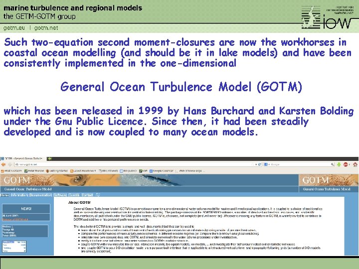 Such two-equation second moment-closures are now the workhorses in coastal ocean modelling (and should