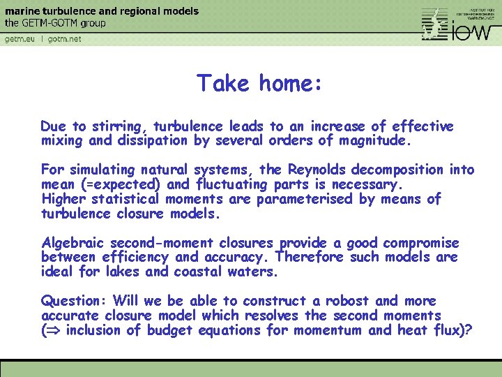 Take home: Due to stirring, turbulence leads to an increase of effective mixing and