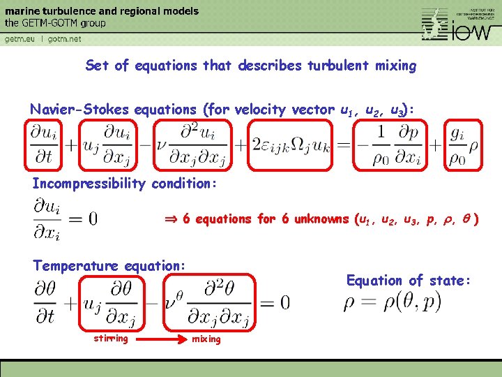 Set of equations that describes turbulent mixing Navier-Stokes equations (for velocity vector u 1,