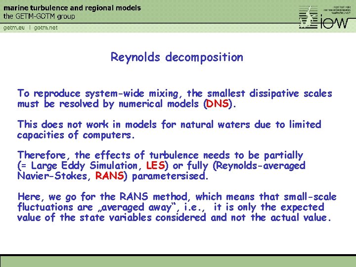 Reynolds decomposition To reproduce system-wide mixing, the smallest dissipative scales must be resolved by