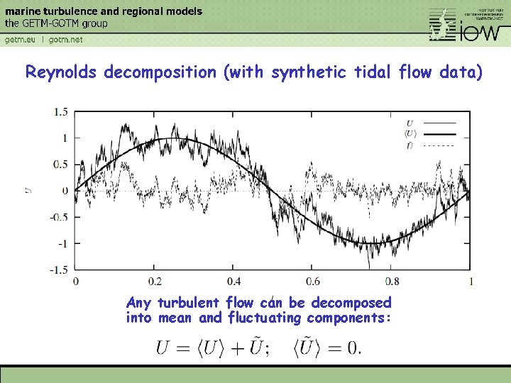 Reynolds decomposition (with synthetic tidal flow data) Any turbulent flow can be decomposed into