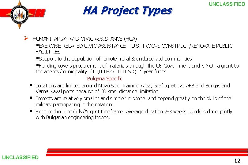 HA Project Types UNCLASSIFIED Ø HUMANITARIAN AND CIVIC ASSISTANCE (HCA) §EXERCISE-RELATED CIVIC ASSISTANCE –