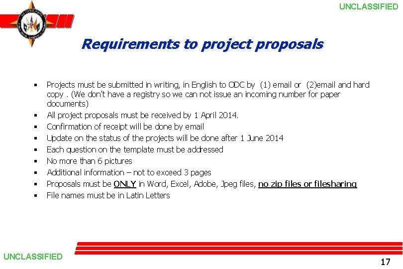 UNCLASSIFIED Requirements to project proposals § § § § § Projects must be submitted