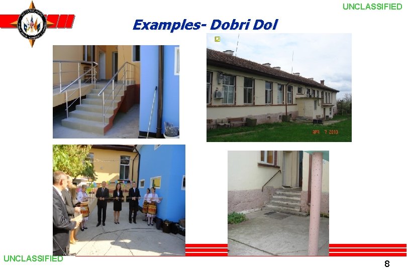 UNCLASSIFIED Examples- Dobri Dol UNCLASSIFIED 8 