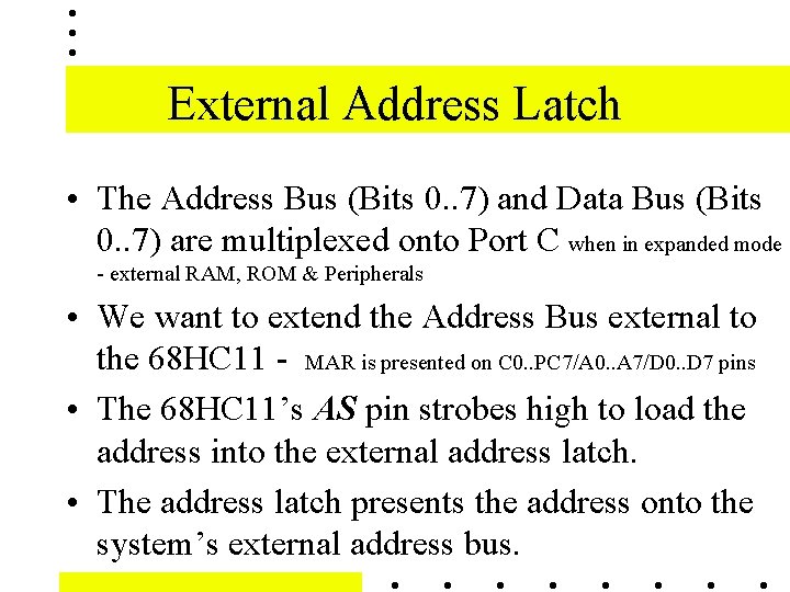 External Address Latch • The Address Bus (Bits 0. . 7) and Data Bus External Address Latch • The Address Bus (Bits 0. . 7) and Data Bus