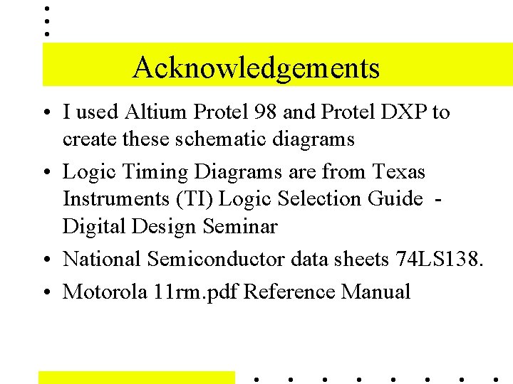 Acknowledgements • I used Altium Protel 98 and Protel DXP to create these schematic Acknowledgements • I used Altium Protel 98 and Protel DXP to create these schematic