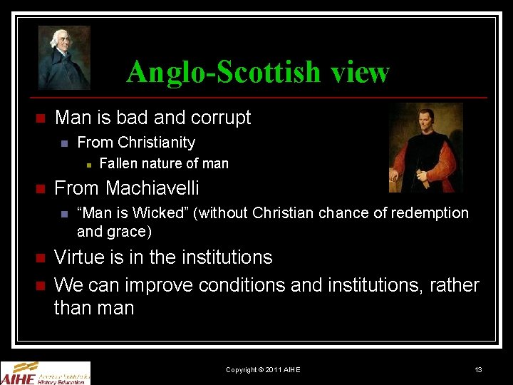 Anglo-Scottish view n Man is bad and corrupt n From Christianity n n From
