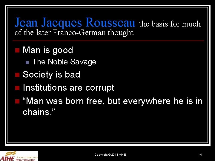 Jean Jacques Rousseau the basis for much of the later Franco-German thought n Man