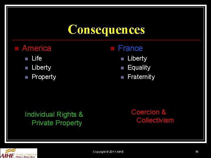 Consequences n America n n n Life Liberty Property n France n n n