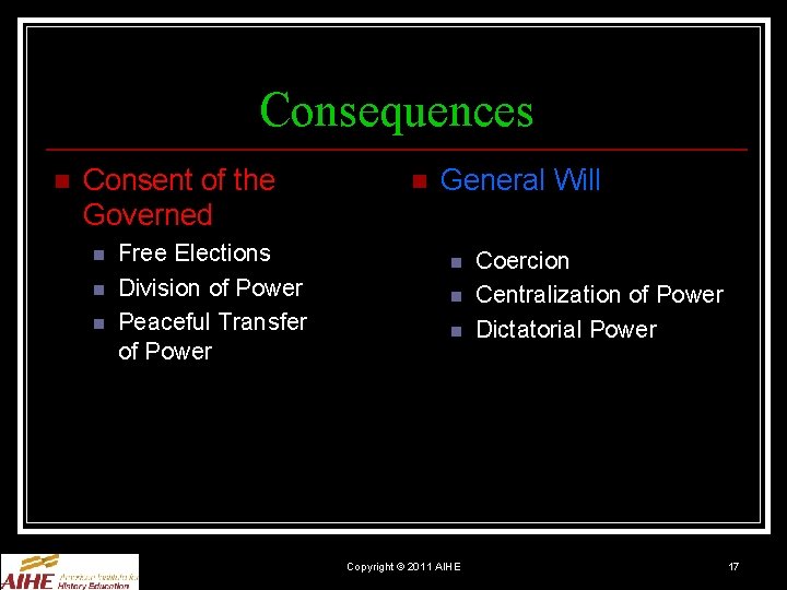 Consequences n Consent of the Governed n n n Free Elections Division of Power