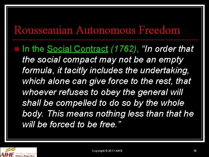 Rousseauian Autonomous Freedom n In the Social Contract (1762), “In order that the social