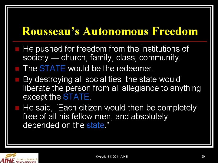Rousseau’s Autonomous Freedom n n He pushed for freedom from the institutions of society