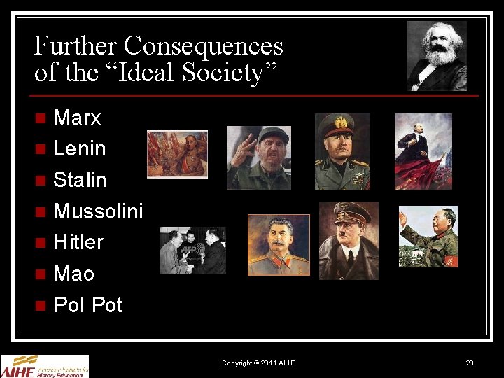 Further Consequences of the “Ideal Society” Marx n Lenin n Stalin n Mussolini n