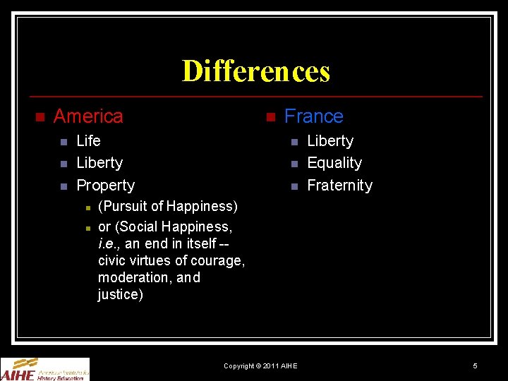 Differences n America n n Life Liberty Property n n France n n n