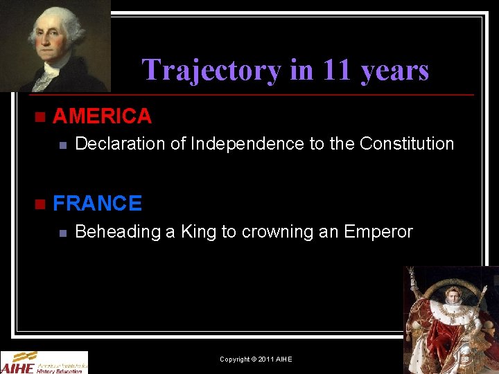 Trajectory in 11 years n AMERICA n n Declaration of Independence to the Constitution