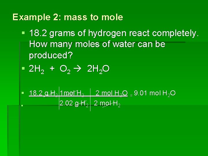 Example 2: mass to mole § 18. 2 grams of hydrogen react completely. How