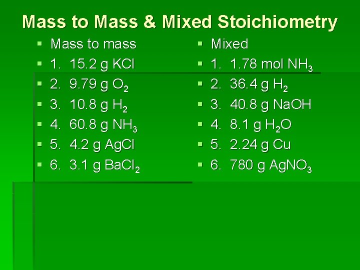 Mass to Mass & Mixed Stoichiometry § § § § Mass to mass 1.