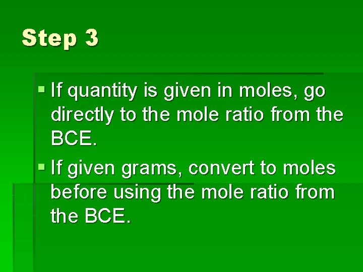 Step 3 § If quantity is given in moles, go directly to the mole