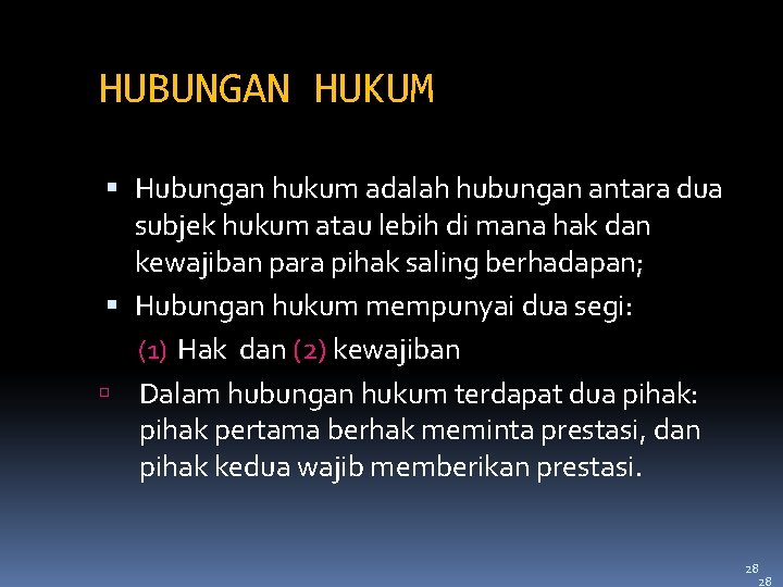 HUBUNGAN HUKUM Hubungan hukum adalah hubungan antara dua subjek hukum atau lebih di mana HUBUNGAN HUKUM Hubungan hukum adalah hubungan antara dua subjek hukum atau lebih di mana