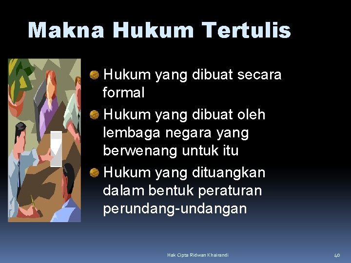 Makna Hukum Tertulis Hukum yang dibuat secara formal Hukum yang dibuat oleh lembaga negara Makna Hukum Tertulis Hukum yang dibuat secara formal Hukum yang dibuat oleh lembaga negara
