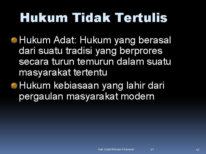 Hukum Tidak Tertulis Hukum Adat: Hukum yang berasal dari suatu tradisi yang berprores secara Hukum Tidak Tertulis Hukum Adat: Hukum yang berasal dari suatu tradisi yang berprores secara