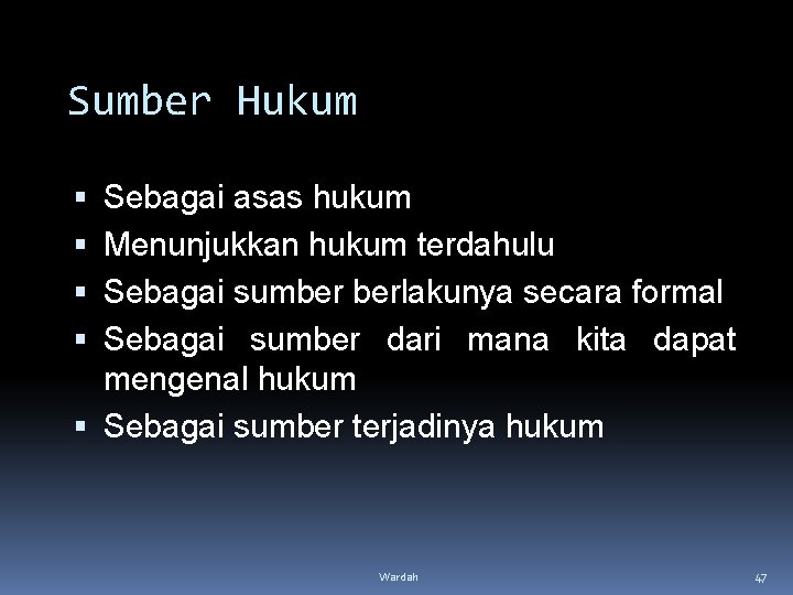Sumber Hukum Sebagai asas hukum Menunjukkan hukum terdahulu Sebagai sumber berlakunya secara formal Sebagai Sumber Hukum Sebagai asas hukum Menunjukkan hukum terdahulu Sebagai sumber berlakunya secara formal Sebagai