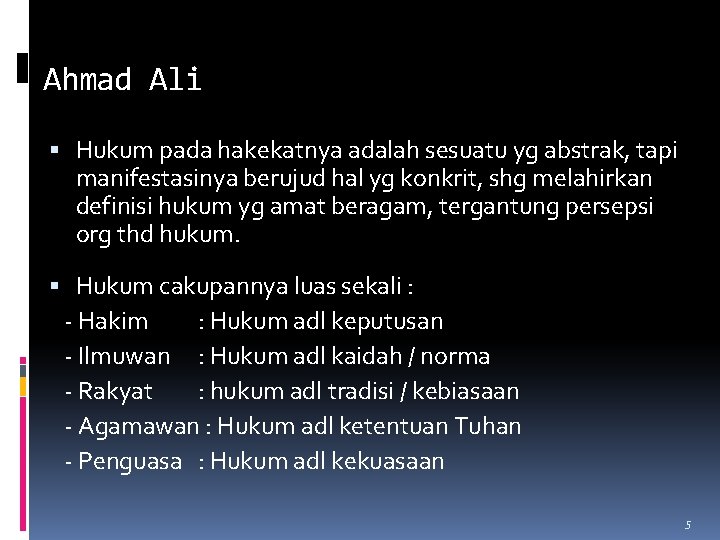 Ahmad Ali Hukum pada hakekatnya adalah sesuatu yg abstrak, tapi manifestasinya berujud hal yg Ahmad Ali Hukum pada hakekatnya adalah sesuatu yg abstrak, tapi manifestasinya berujud hal yg
