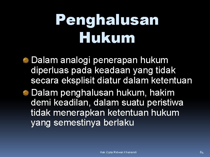 Penghalusan Hukum Dalam analogi penerapan hukum diperluas pada keadaan yang tidak secara eksplisit diatur Penghalusan Hukum Dalam analogi penerapan hukum diperluas pada keadaan yang tidak secara eksplisit diatur