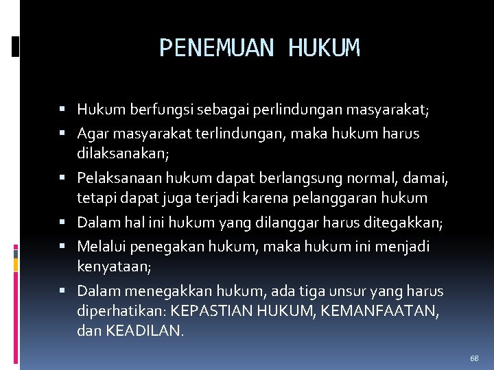 PENEMUAN HUKUM Hukum berfungsi sebagai perlindungan masyarakat; Agar masyarakat terlindungan, maka hukum harus dilaksanakan; PENEMUAN HUKUM Hukum berfungsi sebagai perlindungan masyarakat; Agar masyarakat terlindungan, maka hukum harus dilaksanakan;