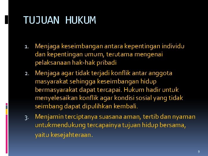 TUJUAN HUKUM 1. Menjaga keseimbangan antara kepentingan individu dan kepentingan umum, terutama mengenai pelaksanaan TUJUAN HUKUM 1. Menjaga keseimbangan antara kepentingan individu dan kepentingan umum, terutama mengenai pelaksanaan