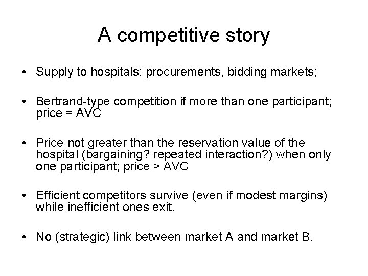 A competitive story • Supply to hospitals: procurements, bidding markets; • Bertrand-type competition if