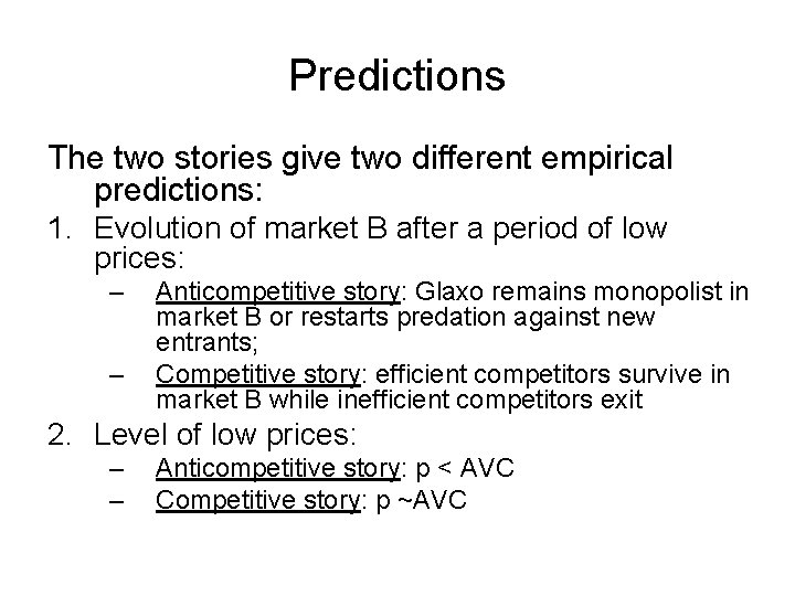 Predictions The two stories give two different empirical predictions: 1. Evolution of market B