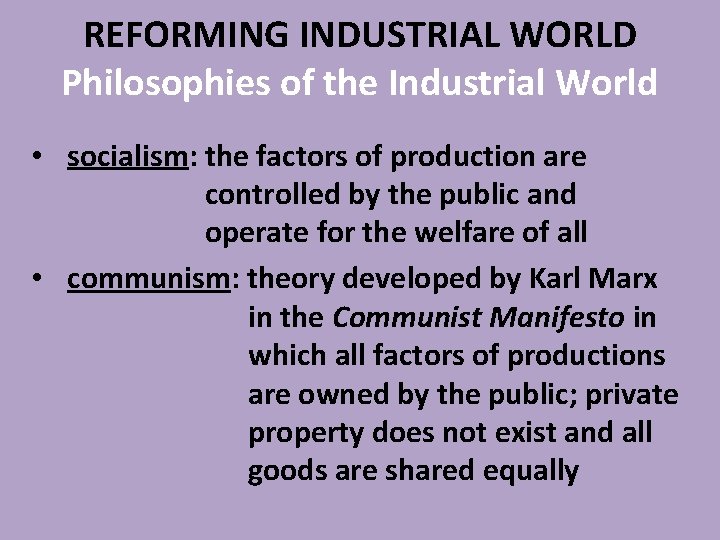 REFORMING INDUSTRIAL WORLD Philosophies of the Industrial World • socialism: the factors of production