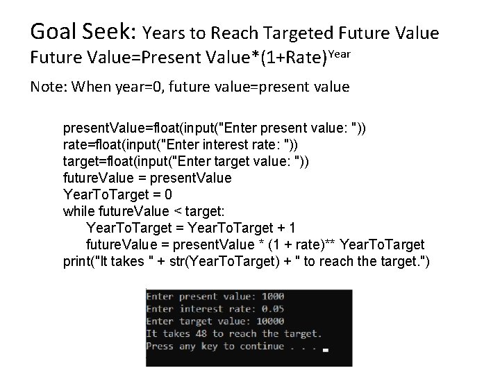 Goal Seek: Years to Reach Targeted Future Value=Present Value*(1+Rate)Year Note: When year=0, future value=present