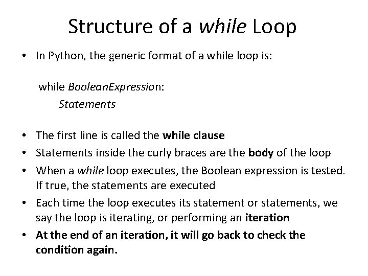 Structure of a while Loop • In Python, the generic format of a while