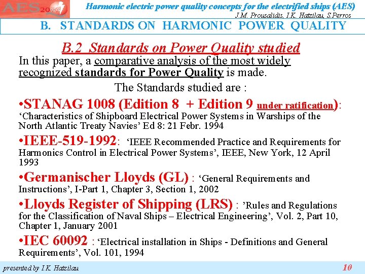 Harmonic electric power quality concepts for the electrified ships (AES) J. M. Prousalidis, I. Harmonic electric power quality concepts for the electrified ships (AES) J. M. Prousalidis, I.
