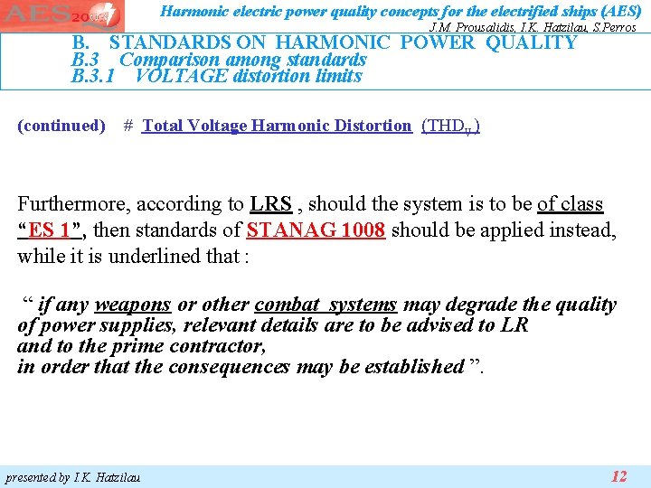 Harmonic electric power quality concepts for the electrified ships (AES) J. M. Prousalidis, I. Harmonic electric power quality concepts for the electrified ships (AES) J. M. Prousalidis, I.