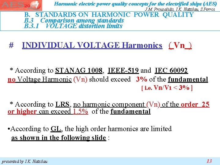 Harmonic electric power quality concepts for the electrified ships (AES) J. M. Prousalidis, I. Harmonic electric power quality concepts for the electrified ships (AES) J. M. Prousalidis, I.
