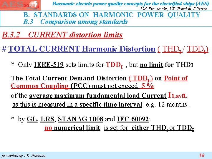 Harmonic electric power quality concepts for the electrified ships (AES) J. M. Prousalidis, I. Harmonic electric power quality concepts for the electrified ships (AES) J. M. Prousalidis, I.
