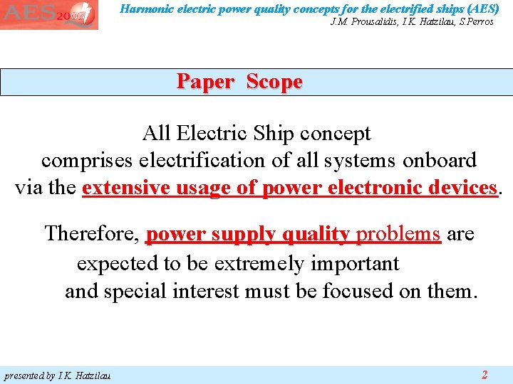 Harmonic electric power quality concepts for the electrified ships (AES) J. M. Prousalidis, I. Harmonic electric power quality concepts for the electrified ships (AES) J. M. Prousalidis, I.