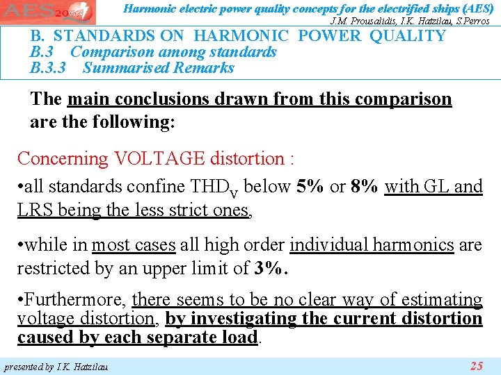 Harmonic electric power quality concepts for the electrified ships (AES) J. M. Prousalidis, I. Harmonic electric power quality concepts for the electrified ships (AES) J. M. Prousalidis, I.