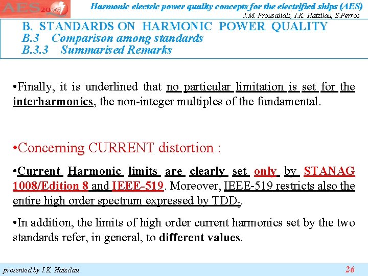 Harmonic electric power quality concepts for the electrified ships (AES) J. M. Prousalidis, I. Harmonic electric power quality concepts for the electrified ships (AES) J. M. Prousalidis, I.