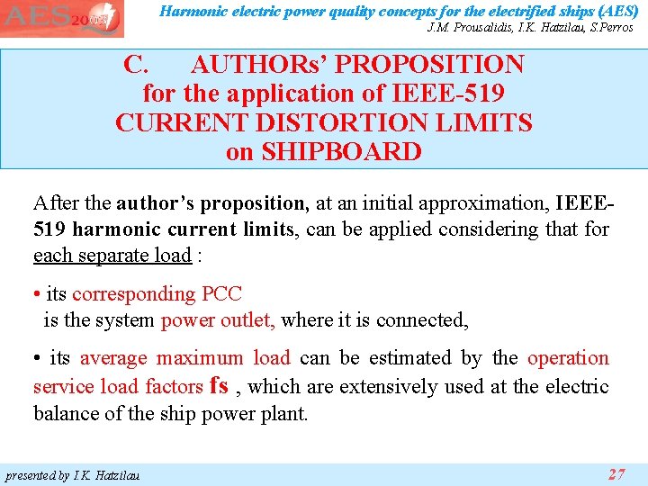 Harmonic electric power quality concepts for the electrified ships (AES) J. M. Prousalidis, I. Harmonic electric power quality concepts for the electrified ships (AES) J. M. Prousalidis, I.