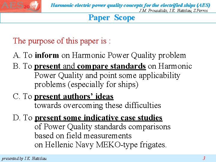 Harmonic electric power quality concepts for the electrified ships (AES) Paper Scope J. M. Harmonic electric power quality concepts for the electrified ships (AES) Paper Scope J. M.