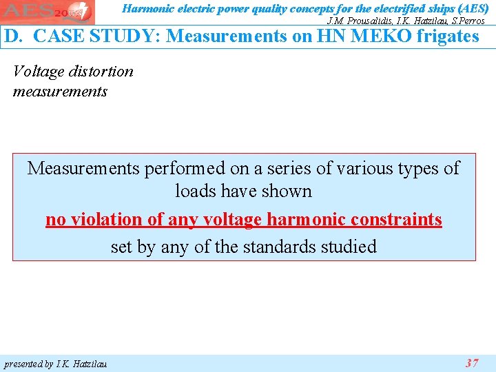 Harmonic electric power quality concepts for the electrified ships (AES) J. M. Prousalidis, I. Harmonic electric power quality concepts for the electrified ships (AES) J. M. Prousalidis, I.