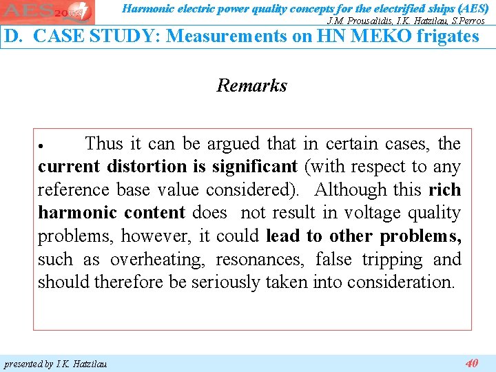 Harmonic electric power quality concepts for the electrified ships (AES) J. M. Prousalidis, I. Harmonic electric power quality concepts for the electrified ships (AES) J. M. Prousalidis, I.