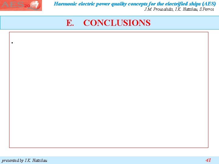 Harmonic electric power quality concepts for the electrified ships (AES) J. M. Prousalidis, I. Harmonic electric power quality concepts for the electrified ships (AES) J. M. Prousalidis, I.