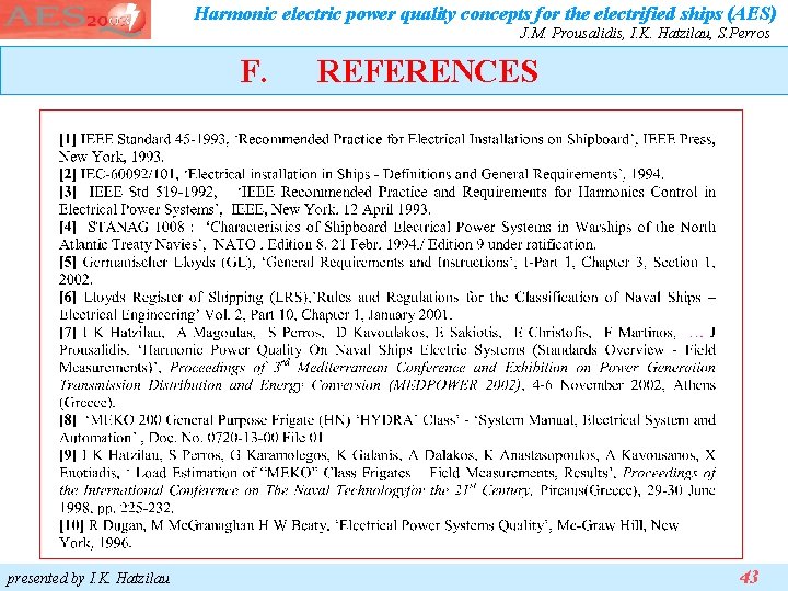 Harmonic electric power quality concepts for the electrified ships (AES) J. M. Prousalidis, I. Harmonic electric power quality concepts for the electrified ships (AES) J. M. Prousalidis, I.