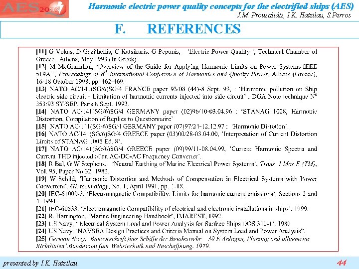 Harmonic electric power quality concepts for the electrified ships (AES) J. M. Prousalidis, I. Harmonic electric power quality concepts for the electrified ships (AES) J. M. Prousalidis, I.