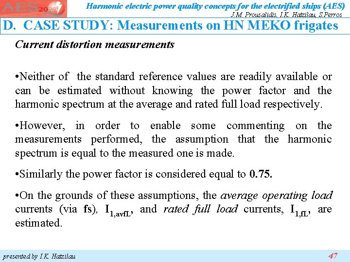 Harmonic electric power quality concepts for the electrified ships (AES) J. M. Prousalidis, I. Harmonic electric power quality concepts for the electrified ships (AES) J. M. Prousalidis, I.